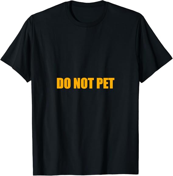 Do Not Pet TShirt Clothing